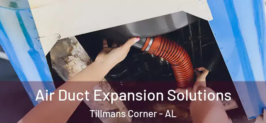  Air Duct Expansion Solutions Tillmans Corner - AL