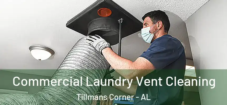  Commercial Laundry Vent Cleaning Tillmans Corner - AL