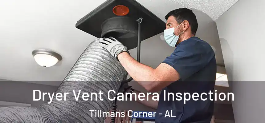  Dryer Vent Camera Inspection Tillmans Corner - AL