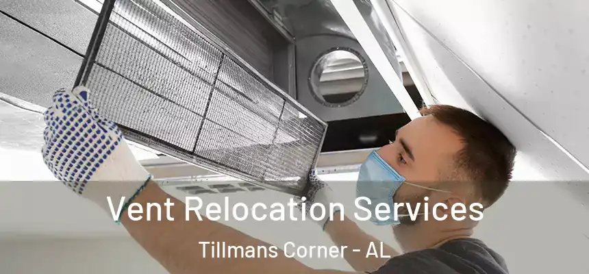  Vent Relocation Services Tillmans Corner - AL